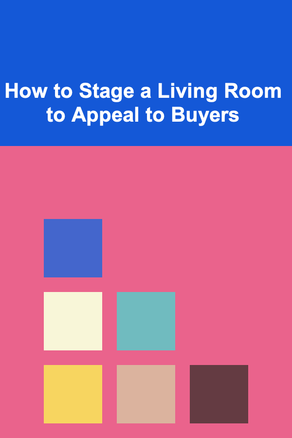 How to Stage a Living Room to Appeal to Buyers