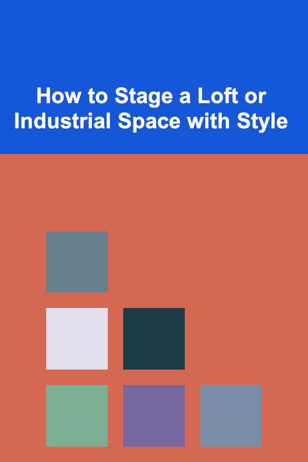 How to Stage a Loft or Industrial Space with Style