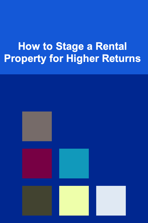 How to Stage a Rental Property for Higher Returns