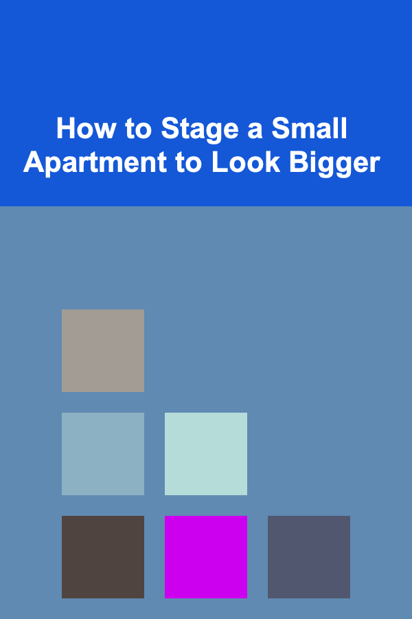 How to Stage a Small Apartment to Look Bigger