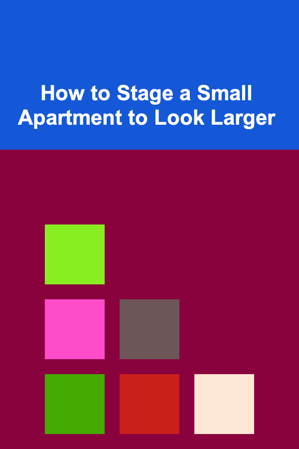 How to Stage a Small Apartment to Look Larger