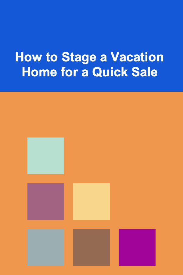 How to Stage a Vacation Home for a Quick Sale