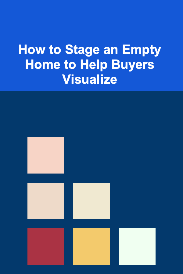 How to Stage an Empty Home to Help Buyers Visualize