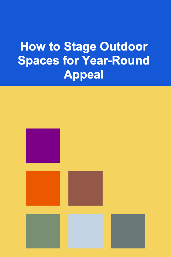 How to Stage Outdoor Spaces for Year-Round Appeal