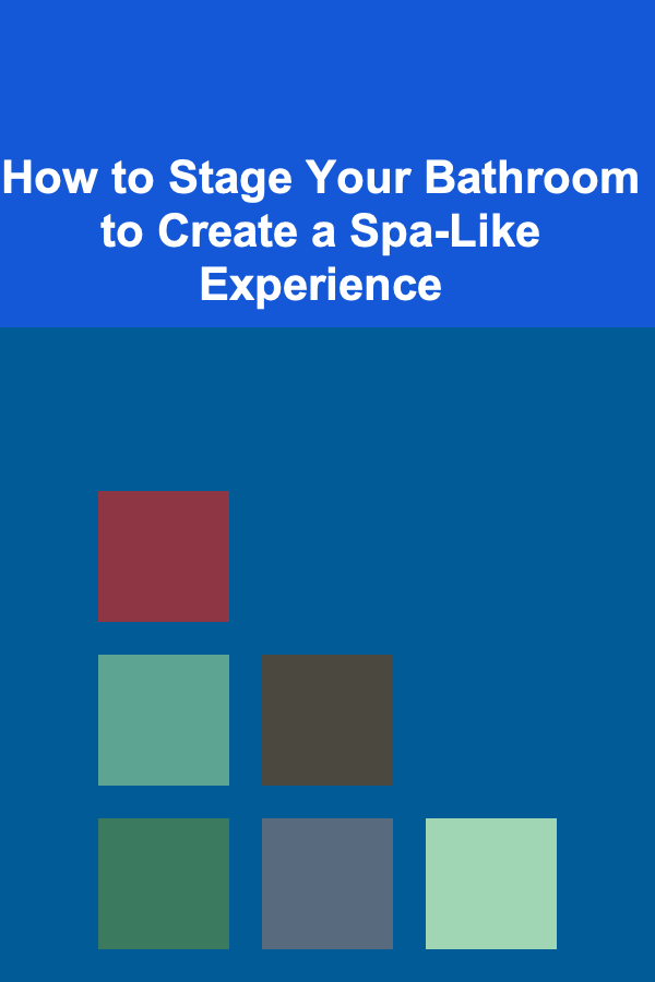 How to Stage Your Bathroom to Create a Spa-Like Experience