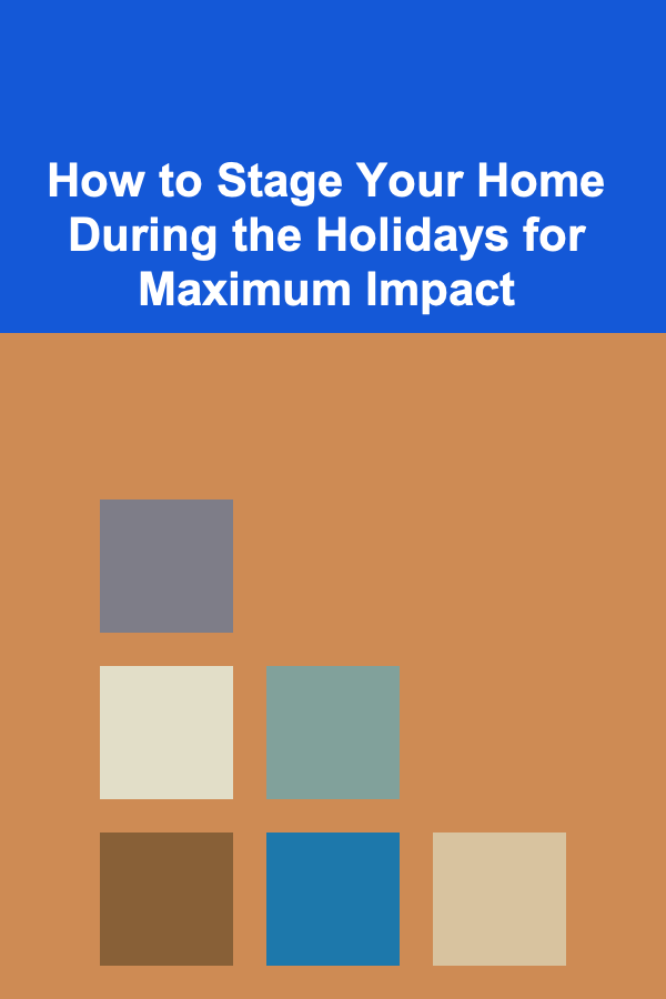 How to Stage Your Home During the Holidays for Maximum Impact