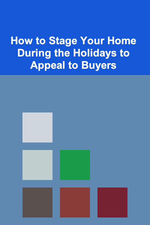 How to Stage Your Home During the Holidays to Appeal to Buyers
