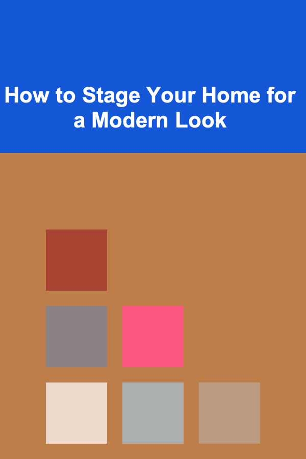 How to Stage Your Home for a Modern Look