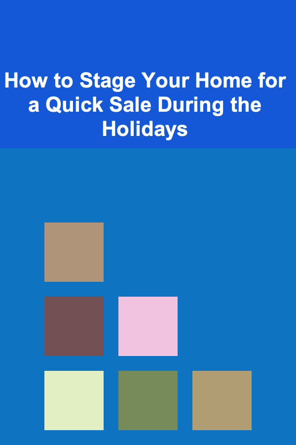 How to Stage Your Home for a Quick Sale During the Holidays