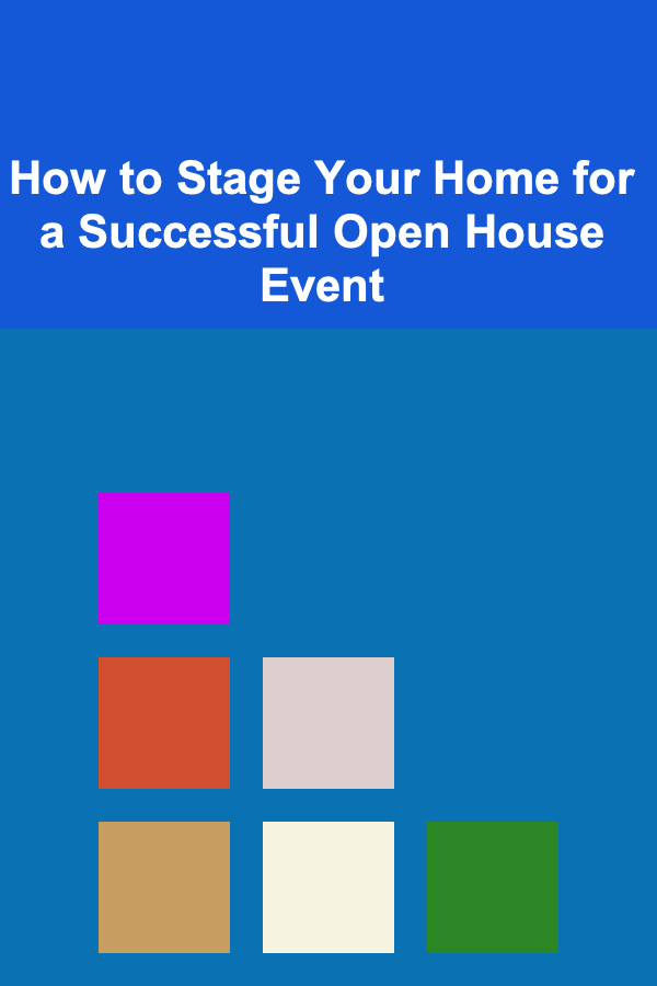 How to Stage Your Home for a Successful Open House Event