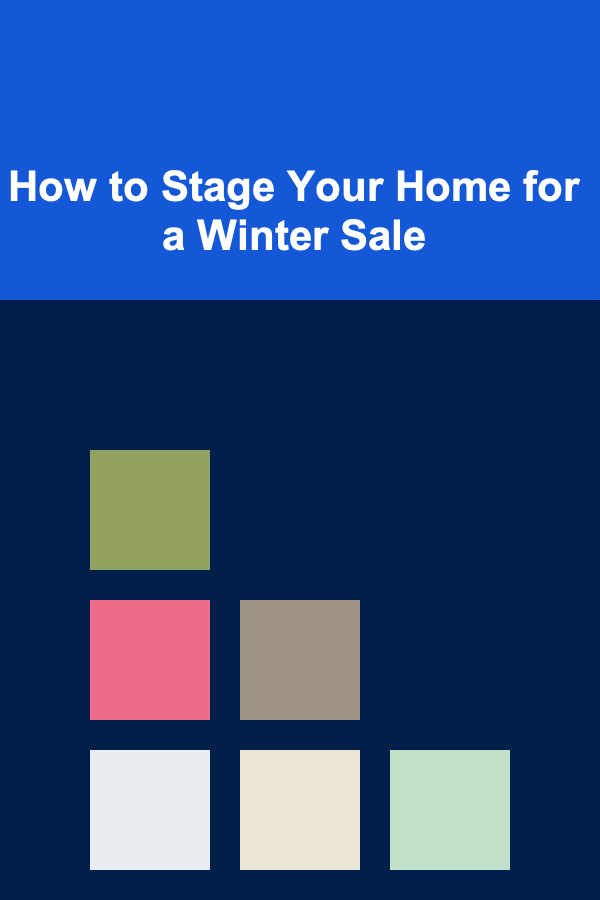 How to Stage Your Home for a Winter Sale