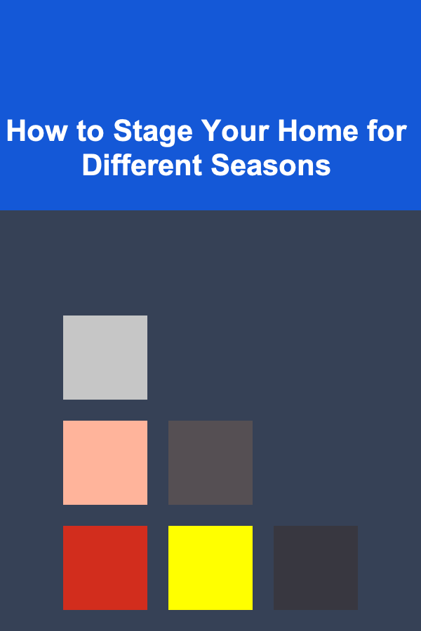 How to Stage Your Home for Different Seasons