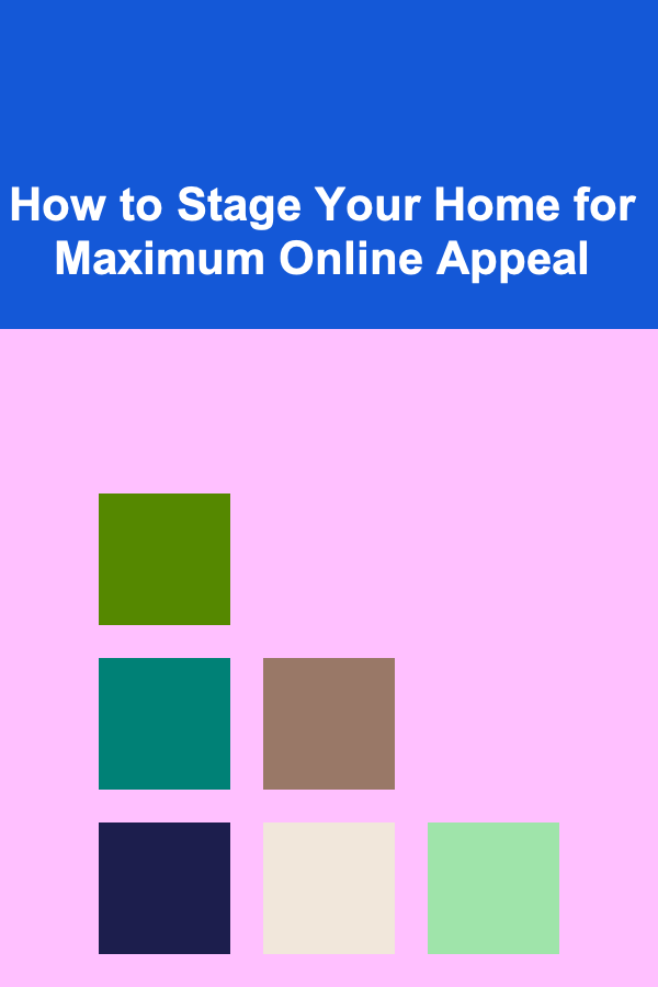 How to Stage Your Home for Maximum Online Appeal