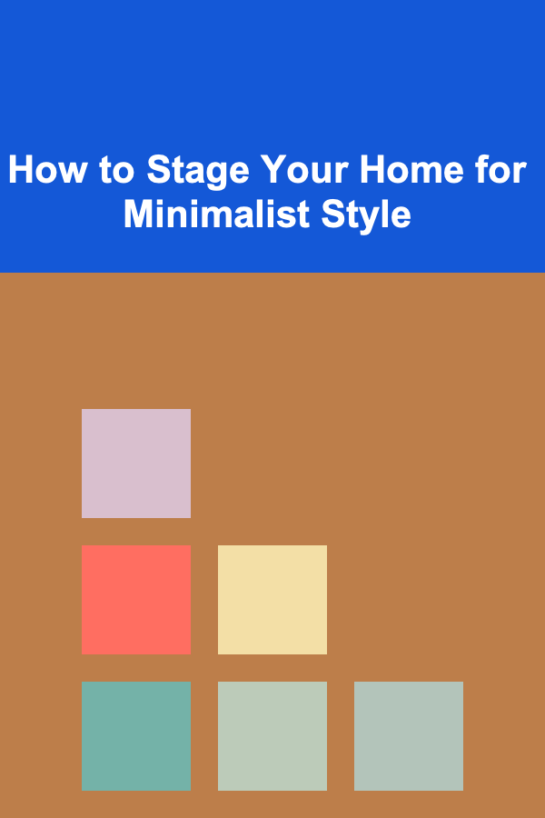 How to Stage Your Home for Minimalist Style
