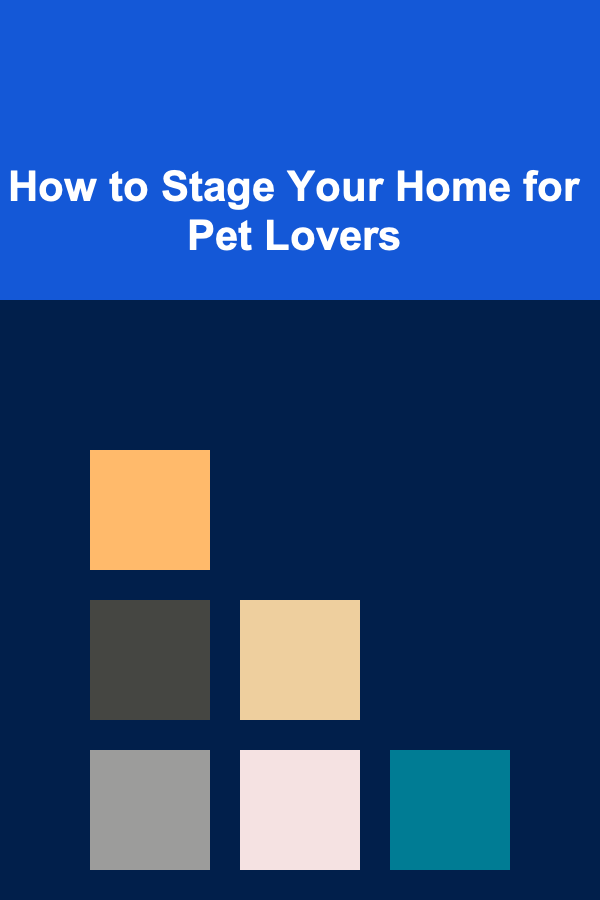 How to Stage Your Home for Pet Lovers