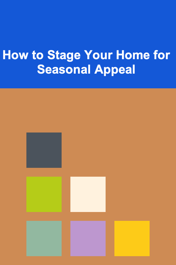 How to Stage Your Home for Seasonal Appeal