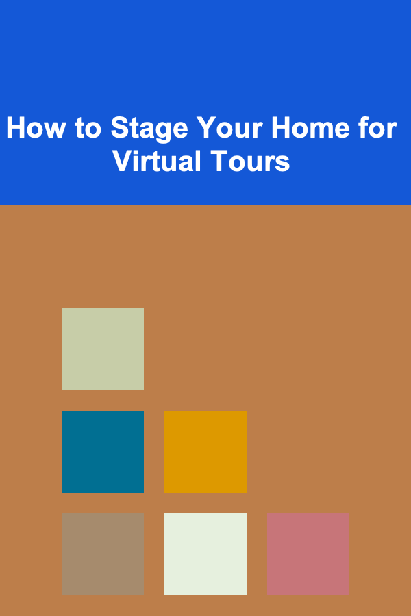 How to Stage Your Home for Virtual Tours