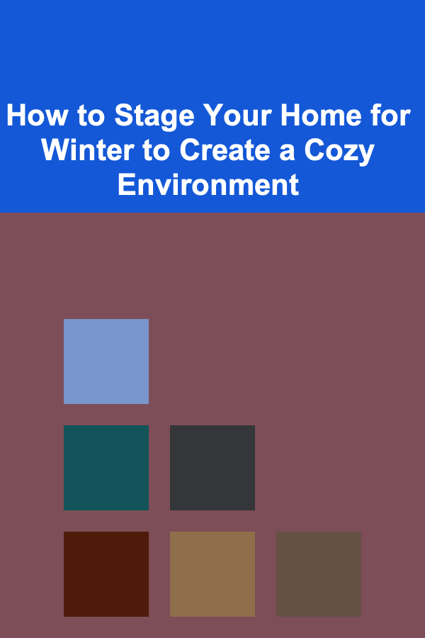 How to Stage Your Home for Winter to Create a Cozy Environment