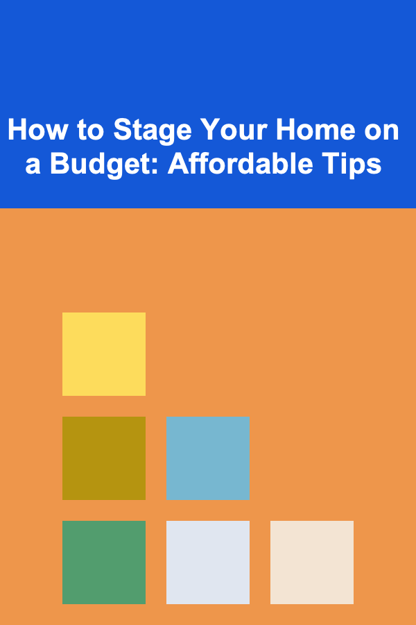 How to Stage Your Home on a Budget: Affordable Tips