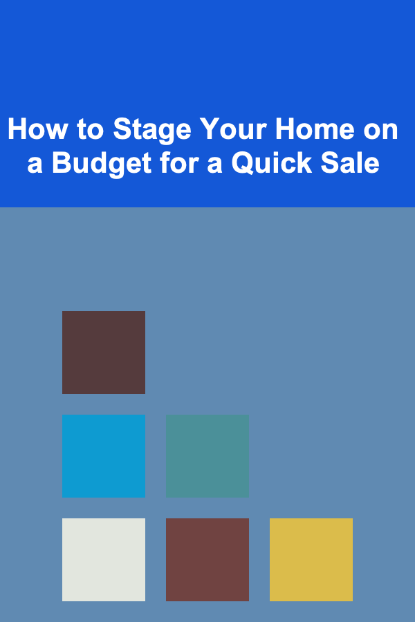 How to Stage Your Home on a Budget for a Quick Sale