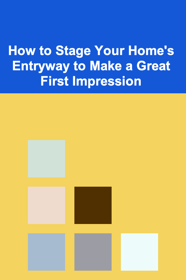How to Stage Your Home's Entryway to Make a Great First Impression