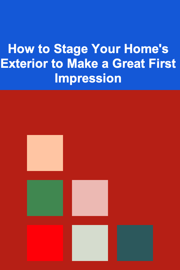 How to Stage Your Home's Exterior to Make a Great First Impression