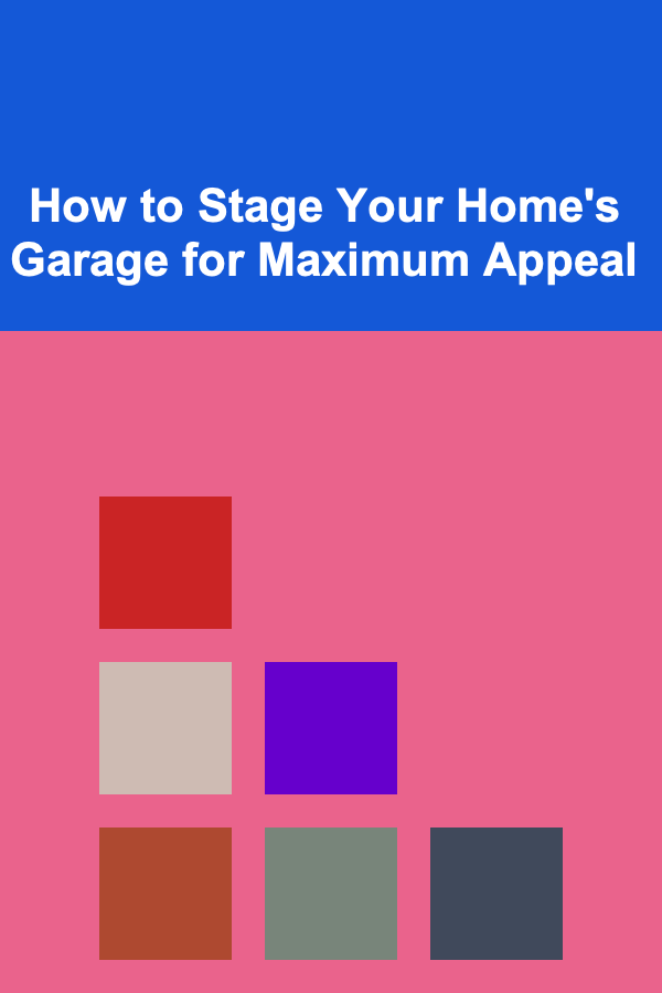 How to Stage Your Home's Garage for Maximum Appeal