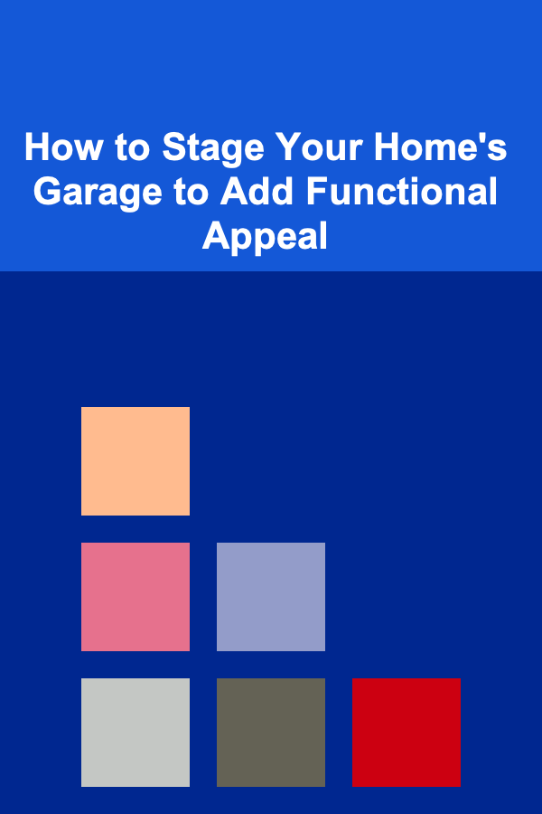 How to Stage Your Home's Garage to Add Functional Appeal
