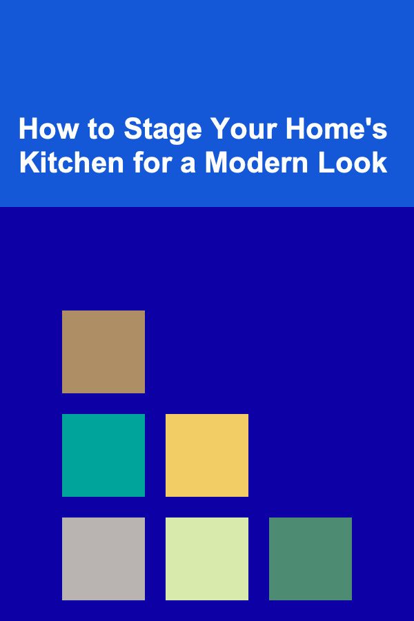 How to Stage Your Home's Kitchen for a Modern Look