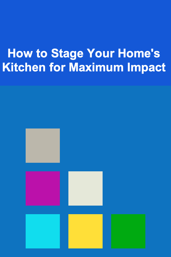 How to Stage Your Home's Kitchen for Maximum Impact
