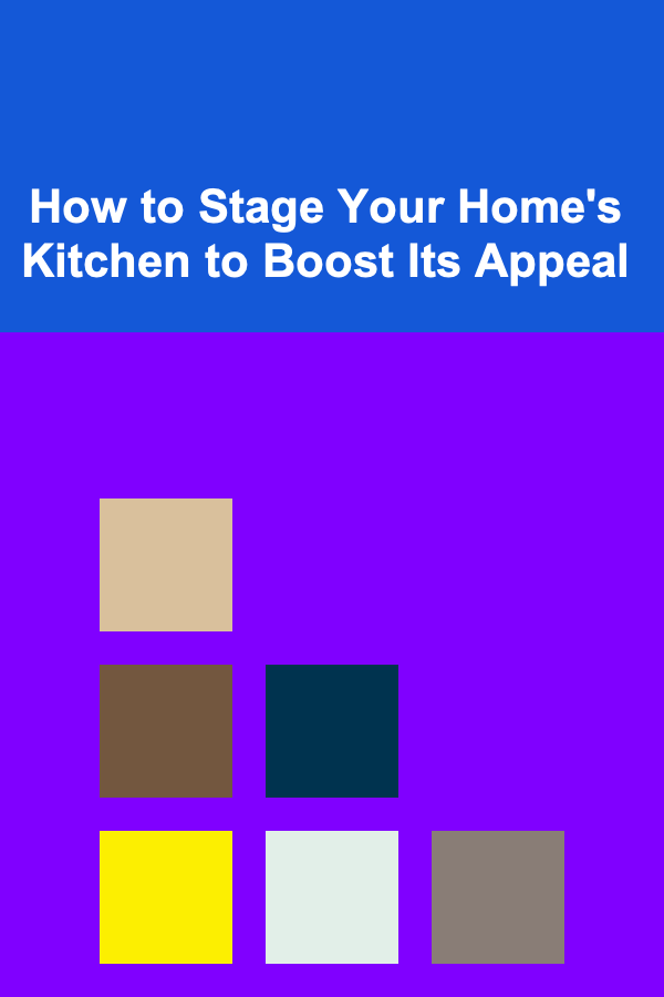 How to Stage Your Home's Kitchen to Boost Its Appeal