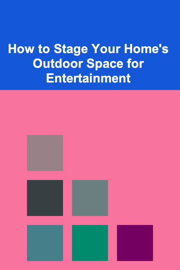 How to Stage Your Home's Outdoor Space for Entertainment