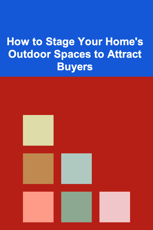 How to Stage Your Home's Outdoor Spaces to Attract Buyers