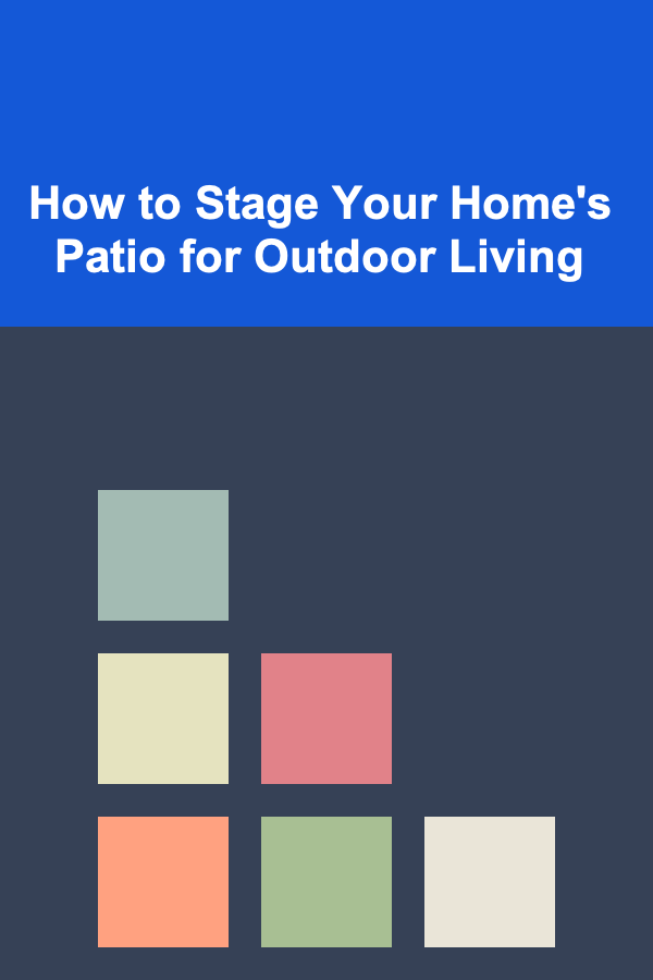 How to Stage Your Home's Patio for Outdoor Living