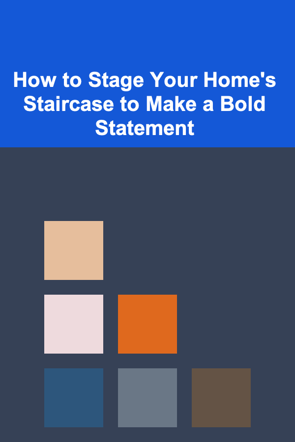 How to Stage Your Home's Staircase to Make a Bold Statement