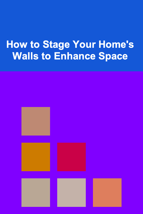 How to Stage Your Home's Walls to Enhance Space