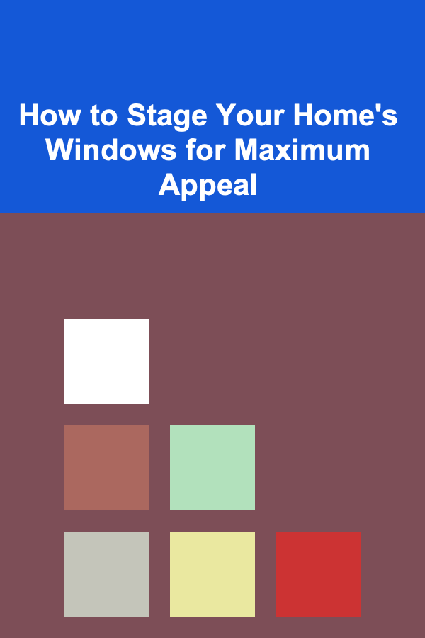 How to Stage Your Home's Windows for Maximum Appeal