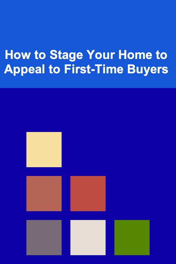 How to Stage Your Home to Appeal to First-Time Buyers