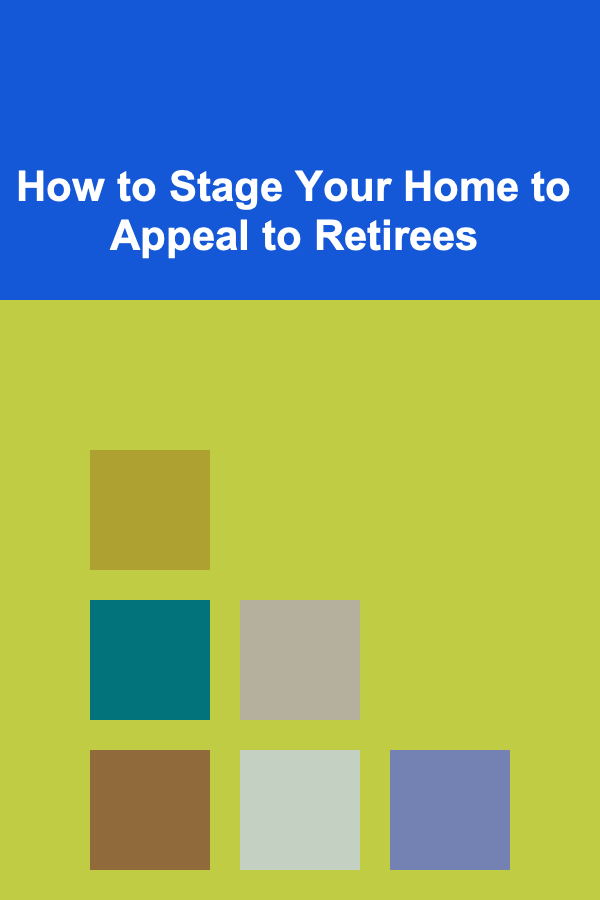 How to Stage Your Home to Appeal to Retirees