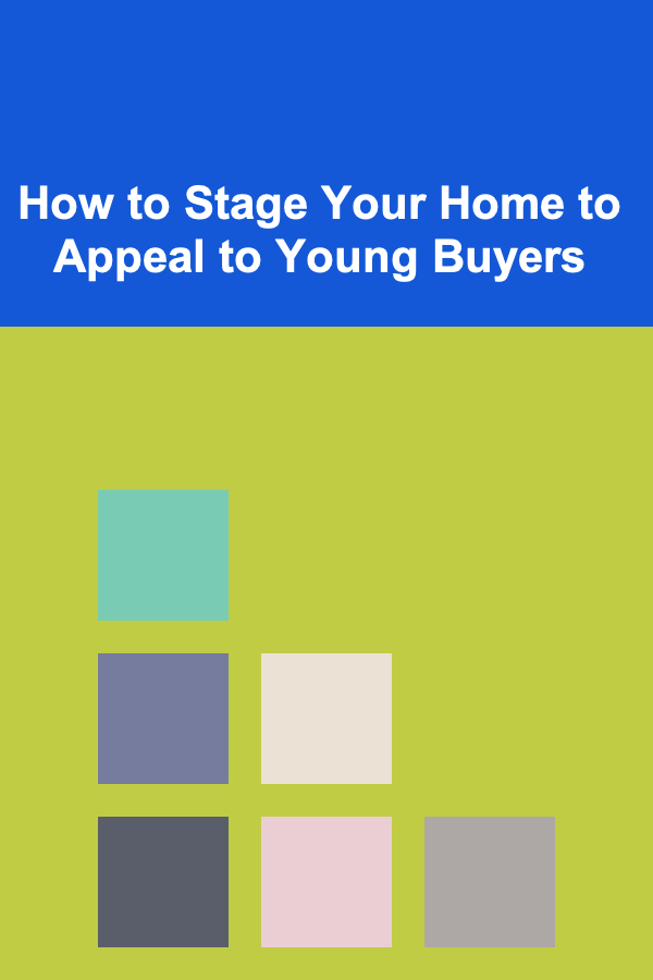 How to Stage Your Home to Appeal to Young Buyers