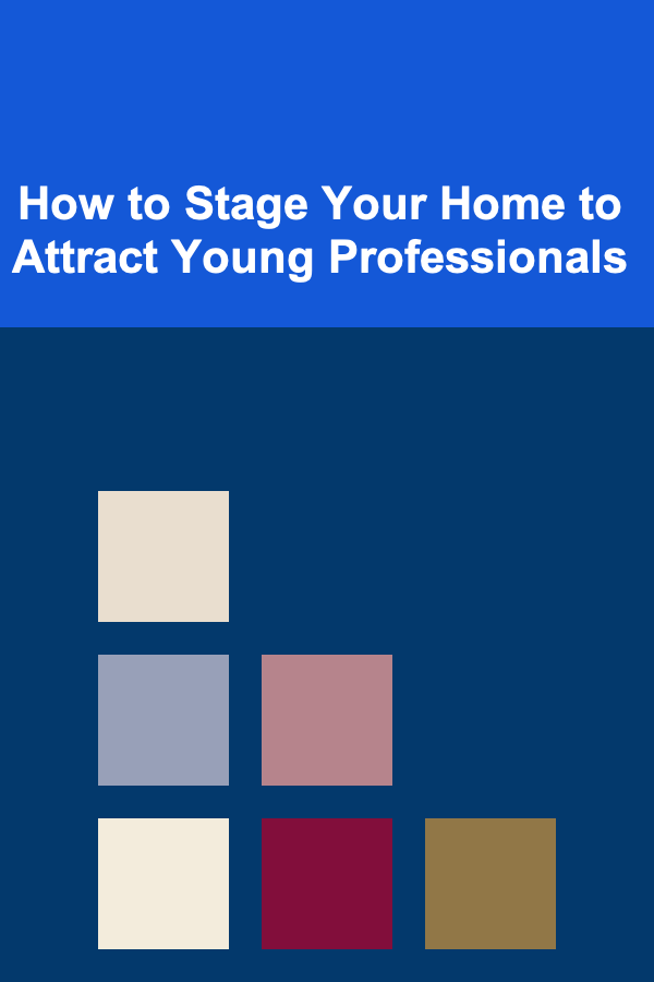 How to Stage Your Home to Attract Young Professionals