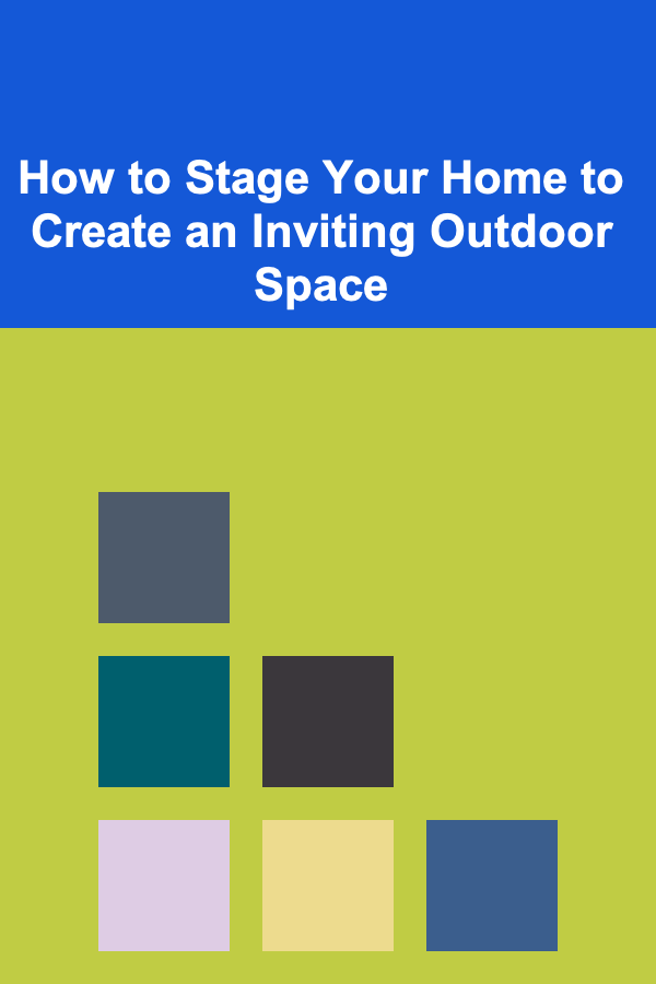 How to Stage Your Home to Create an Inviting Outdoor Space