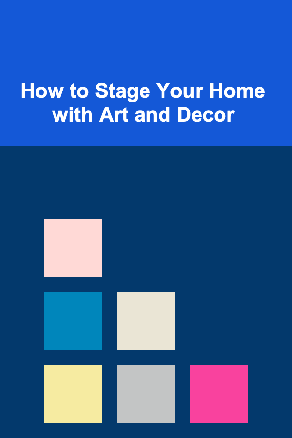How to Stage Your Home with Art and Decor