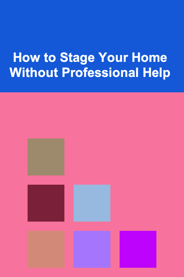 How to Stage Your Home Without Professional Help