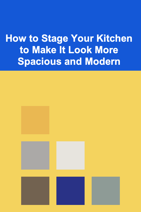 How to Stage Your Kitchen to Make It Look More Spacious and Modern