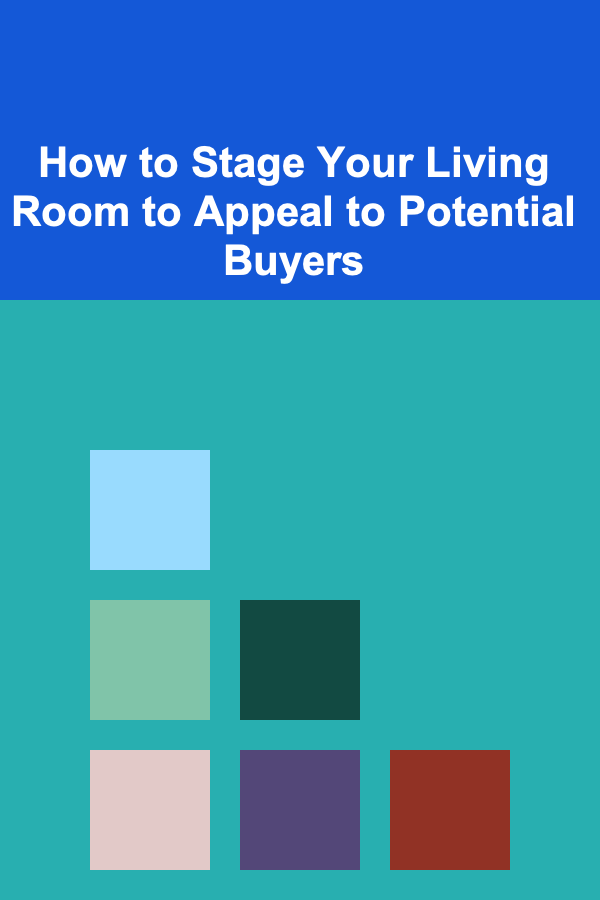 How to Stage Your Living Room to Appeal to Potential Buyers