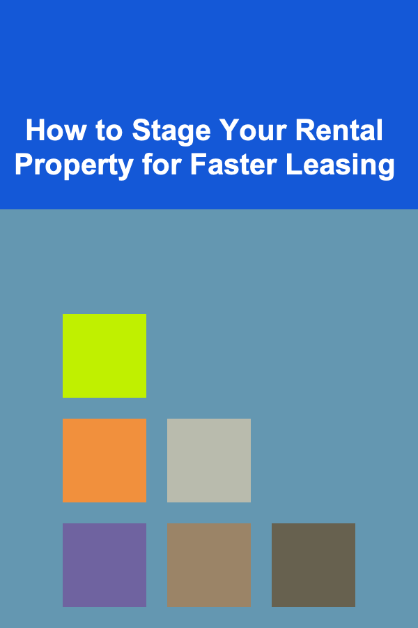How to Stage Your Rental Property for Faster Leasing