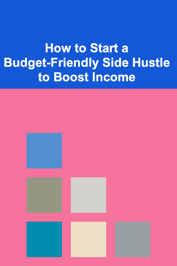 How to Start a Budget-Friendly Side Hustle to Boost Income