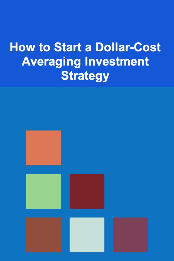How to Start a Dollar-Cost Averaging Investment Strategy