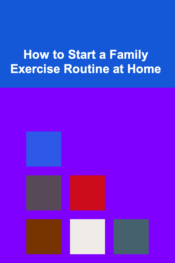How to Start a Family Exercise Routine at Home